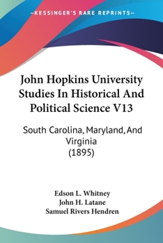 John Hopkins University Studies In Historical And Political Science V13: South Carolina, Maryland, And Virginia