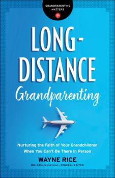 Paperback Long-Distance Grandparenting: Nurturing the Faith of Your Grandchildren When You Can't Be There in Person Book