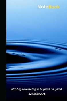 Paperback NoteBook: The Key To Winning Is To Focus On Goals, Not Obstacles: College Ruled 120 Pages Composition Journal Book For Writing, Book