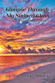 Paperback Glimpse Through My Stained Glass: 14 Days of Simple Truths for Living Book