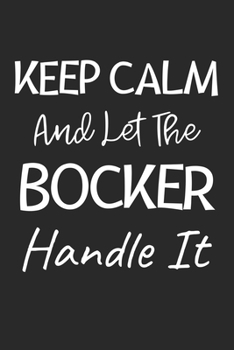 Paperback Keep Calm And Let The Bocker Handle It: Lined Journal, 120 Pages, 6 x 9, Bocker Dog Owner Gift Idea, Black Matte Finish (Keep Calm And Let The Bocker Book