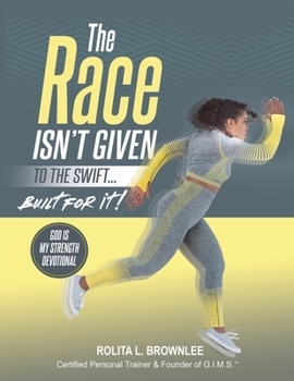 Paperback The Race Isn't Given to the Swift...Built for It! Book