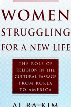 Paperback Women Struggling For a New Life: The Role of Religion in the Cultural Passage From Korea to America Book