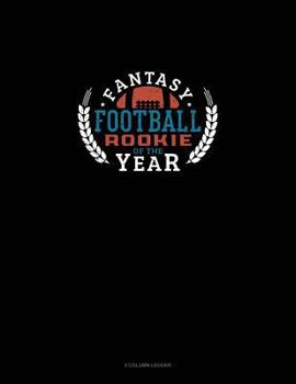 Paperback Fantasy Football Rookie of the Year: 3 Column Ledger Book