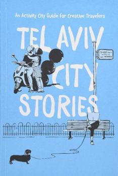 Paperback Tel Aviv City Stories: An Activity Guide for Creative Travelers Book