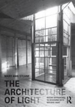 Paperback The Architecture of Light: Recent Approaches to Designing with Natural Light Book
