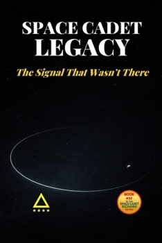 Space Cadet Legacy – The Signal That Wasn’t There: A Delta Mission (Space Cadet Richard)