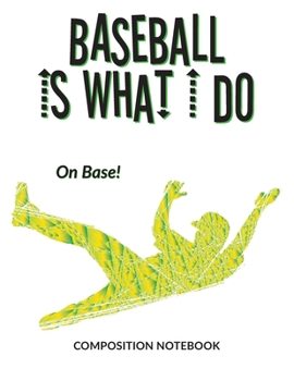 Paperback Baseball Is What I Do School Composition Wide-Lined Notebook: On Base Book