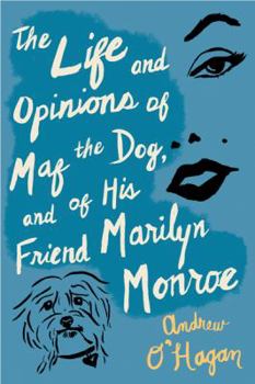Hardcover The Life and Opinions of Maf the Dog, and of His Friend Marilyn Monroe Book