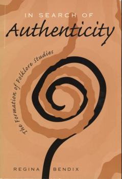 Hardcover In Search of Authenticity: The Formation of Folklore Studies Book