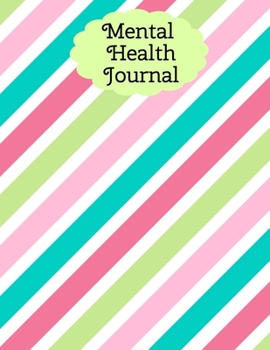 Mental Health Journal: 8 Week Depression and Anxiety Tracker Wellness Support Journal