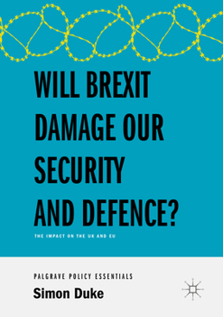 Paperback Will Brexit Damage Our Security and Defence?: The Impact on the UK and EU Book