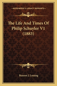 Paperback The Life And Times Of Philip Schuyler V1 (1883) Book