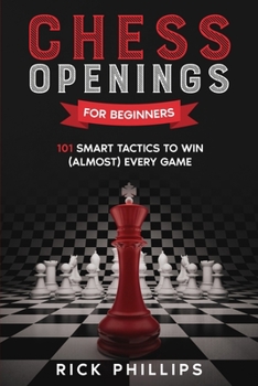 Paperback Chess Openings for Beginners: 101 Smart Tactics to Win (Almost) Every Game Book