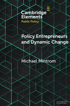 Policy Entrepreneurs and Dynamic Change - Book  of the Elements in Public Policy