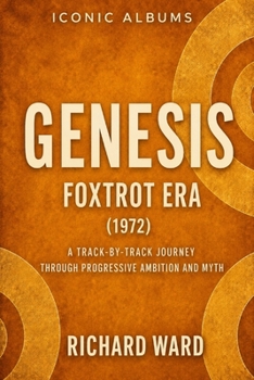 Iconic Albums Genesis The Foxtrot Era (1972): A Track-by-Track Journey Through Progressive Ambition and Myth