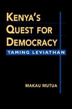 Hardcover Kenya's Quest for Democracy: Taming Leviathan Book