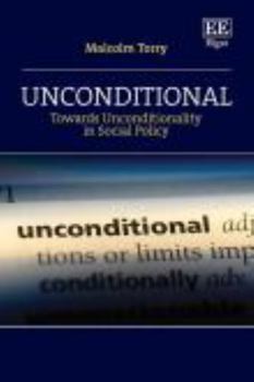 Paperback Unconditional: Towards Unconditionality in Social Policy Book