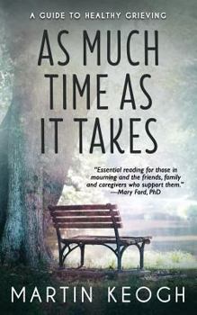 Paperback As Much Time as it Takes: A Guide to Healthy Grieving Book