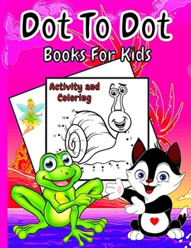 Paperback Dot To Dot Books For Kids Ages 4-8: Fun Activities for Kids Puzzle for toddlers and preschoolers Easy Kids Dot To Dot Books Ages 4-6 3-8 3-5 6-8 Boys Book