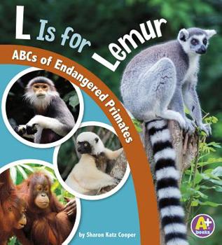 L Is for Lemur: ABCs of Endangered Primates - Book  of the E for Endangered