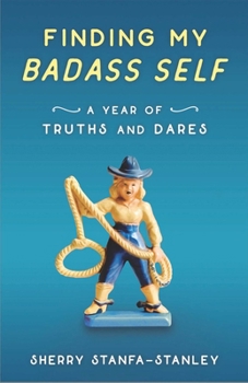 Paperback Finding My Badass Self: A Year of Truths and Dares Book