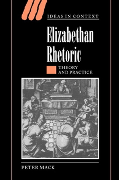 Elizabethan Rhetoric: Theory and Practice - Book  of the Ideas in Context