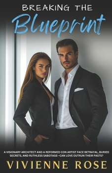 Paperback Breaking the Blueprint: A Slow-Burn Romance of Secrets, Redemption, and Second Chances Amid Betrayal, Forbidden Love, and High-Stakes Sabotage Book