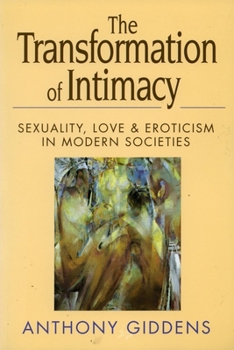 Paperback Transformation of Intimacy: Sexuality, Love, and Eroticism in Modern Societies Book