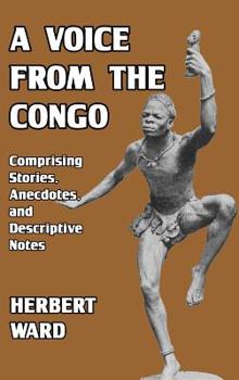 Hardcover A Voice from the Congo: Comprising Stories, Anecdotes, and Descriptive Notes Book