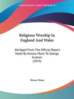 Paperback Religious Worship In England And Wales: Abridged From The Official Report Made By Horace Mann To George Graham (1854) Book