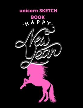 sketchbook  gift  unicorn:happy new year: Unicorn Journal and sketchbook  gift : Journal and sketchbook  for Girls - Composition Size (8.5"x11") With ... for Journal, Doodling, Sketching and Notes