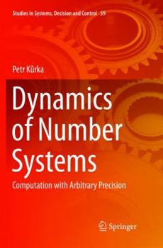 Paperback Dynamics of Number Systems: Computation with Arbitrary Precision Book