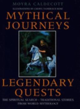 Hardcover Mythical Journeys, Legendary Quests: The Spiritual Search, Traditional Stories from World... Book