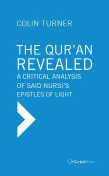 Hardcover The Qur'an Revealed: A Critical Analysis of Said Nursi's Epistles of Light Book