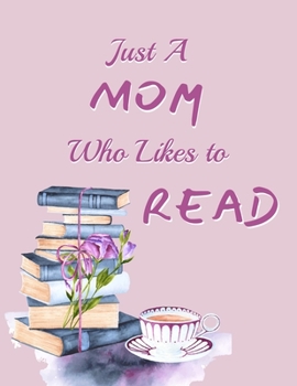 Paperback Just A Mom Who Likes To Read: Book Review Reading Journal Book