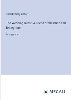 Paperback The Wedding Guest; A Friend of the Bride and Bridegroom: in large print Book