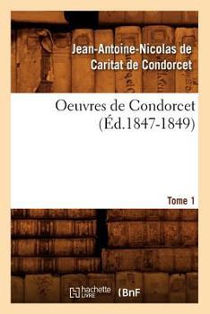 Paperback Oeuvres de Condorcet. Tome 1 (Éd.1847-1849) [French] Book