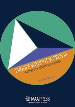 Proofs Without Words III: Further Exercises in Visual Thinking - Book  of the Classroom Resource Materials
