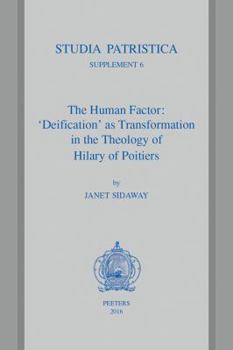 The Human Factor: 'Deification' as Transformation in the Theology of Hilary of Poitiers