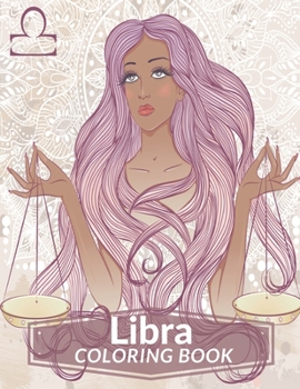 Libra Coloring Book: Zodiac Adult Coloring Book Color Your Zodiac Sign and Astrology for Adults Celebrating Black and Brown Afro American Queens For Stress Relief and Relaxation