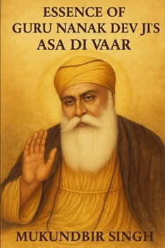 ESSENCE OF GURU NANAK DEV JI’S ASA DI VAAR