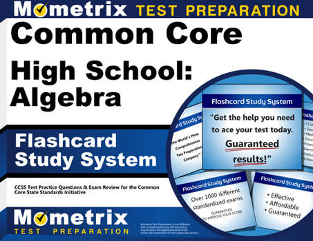 Misc. Common Core High School: Algebra Flashcard Study System: Ccss Test Practice Questions & Exam Review for the Common Core State Standards Initiative Book