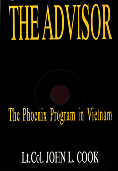 Hardcover The Advisor: The Phoenix Program in Vietnam Book