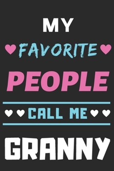 My Favorite People Call Me Granny: lined notebook,Gift for Mothers,grandma