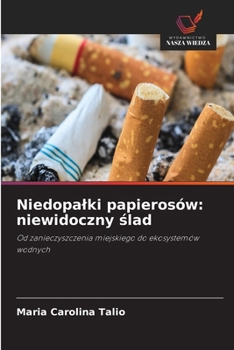Niedopalki papierosów: niewidoczny slad (Polish Edition)
