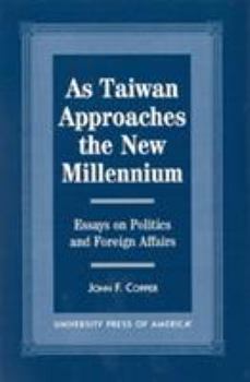 Paperback As Taiwan Approaches the New Millennium: Essays on Politics and Foreign Affairs Book