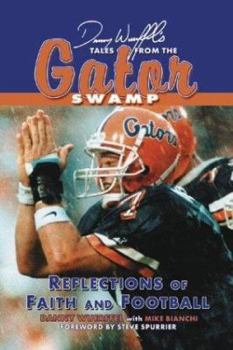 Paperback Danny Wuerffel Tales from the Gator Swamp: Reflections of Faith and Football Book