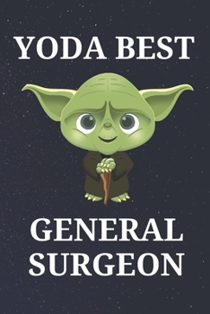 Yoda Best General Surgeon: Unique Appreciation Gift with Beautiful Design and a Premium Matte Softcover