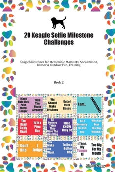 Paperback 20 Keagle Selfie Milestone Challenges: Keagle Milestones for Memorable Moments, Socialization, Indoor & Outdoor Fun, Training Book 2 Book